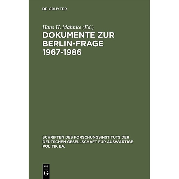 Schriften des Forschungsinstituts der Deutschen Gesellschaft für Auswärtige Politik e.V. / Internationale Politik und Wirtschaft / 52/II / Dokumente zur Berlin-Frage 1967-1986
