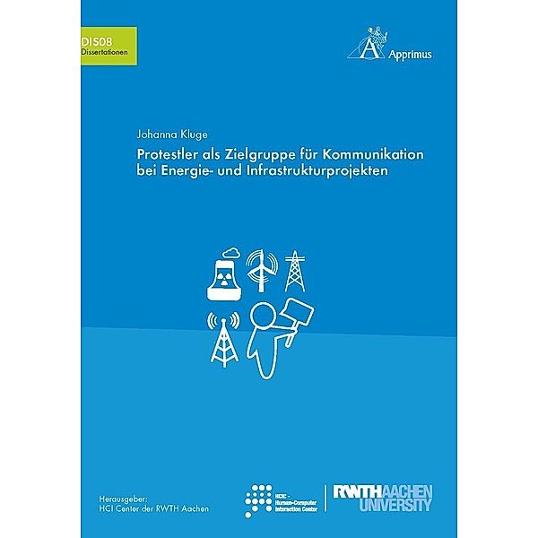 Schriften des HCI Center der RWTH Aachen University / Protestler als Zielgruppe für Kommunikation bei Energie- und Infrastrukturprojekten, Johanna Kluge