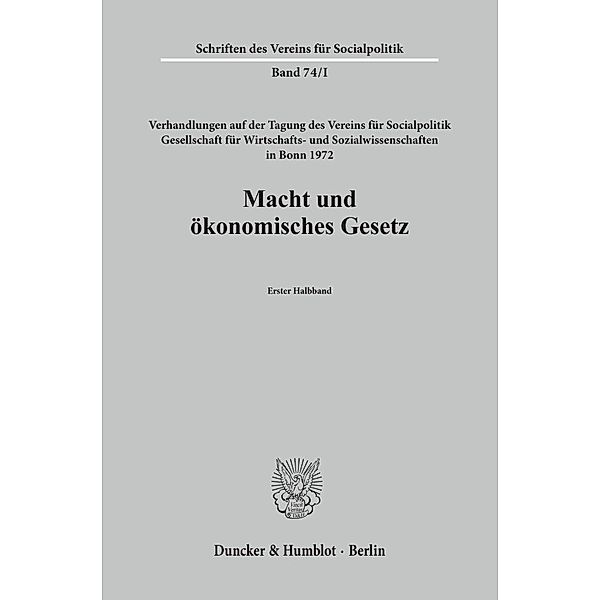 Schriften des Vereins für Socialpolitik / 74/I / Macht und ökonomisches Gesetz.
