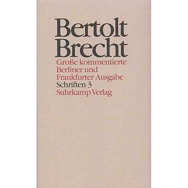 Schriften.Tl.3, Bertolt Brecht