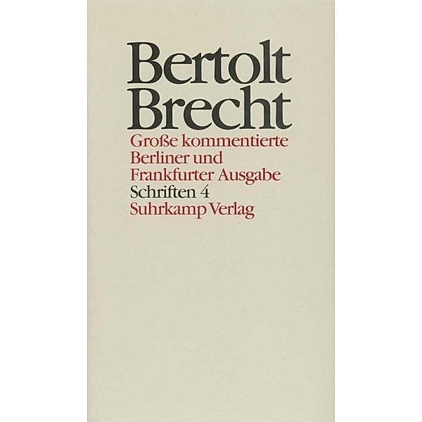 Schriften.Tl.4, Bertolt Brecht