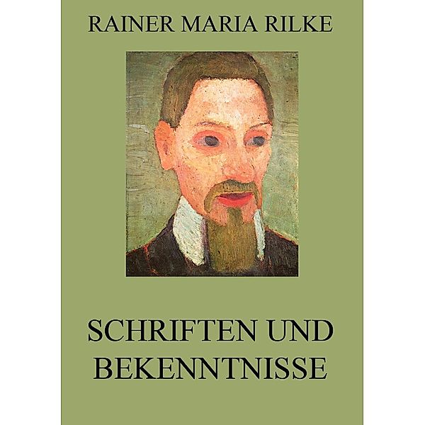 Schriften und Bekenntnisse, Rainer Maria Rilke