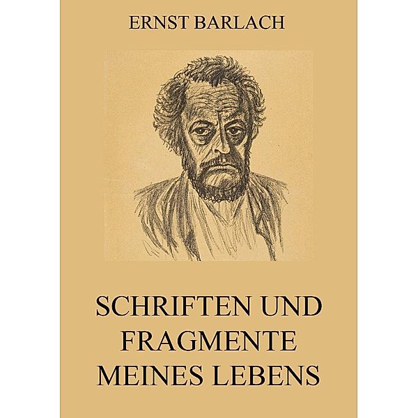 Schriften und Fragmente meines Lebens, Ernst Barlach