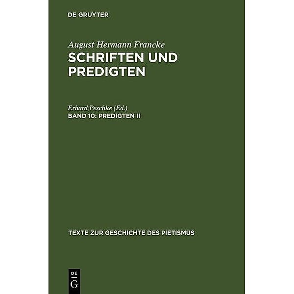 Schriften und Predigten 10. Predigten II / Texte zur Geschichte des Pietismus Bd.II/10, August Hermann Francke, Erhard Peschke