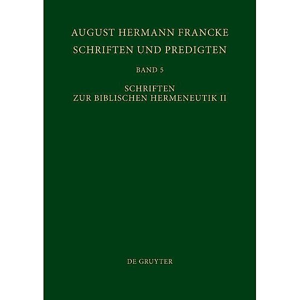 Schriften und Predigten 5. Schriften zur Biblischen Hermeneutik 2 / Texte zur Geschichte des Pietismus Bd.II/5, August Hermann Francke