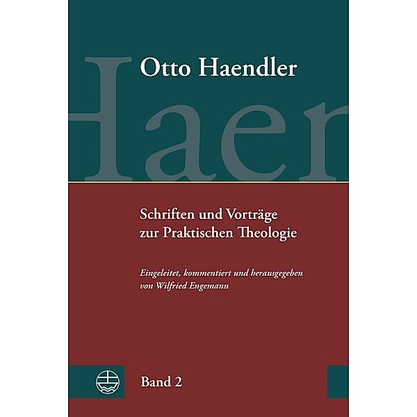 Schriften und Vorträge zur Praktischen Theologie (OHPTh) / Otto Haendler Praktische Theologie (OHPTh) Bd.2, Otto Haendler