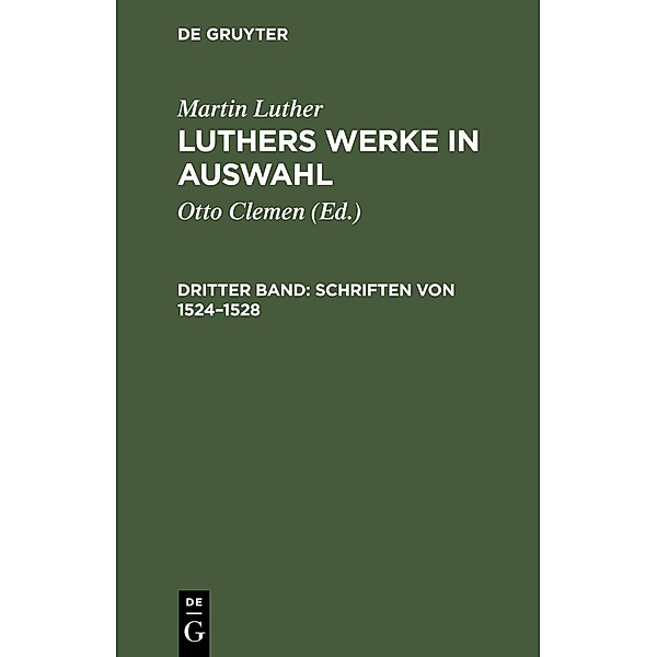 Schriften von 1524-1528 / Martin Luther: Luthers Werke in Auswahl Bd.3, Martin Luther