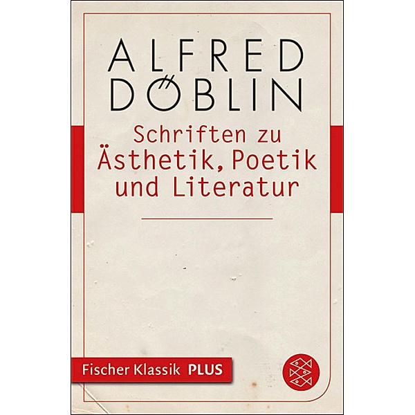 Schriften zu Ästhetik, Poetik und Literatur, Alfred Döblin