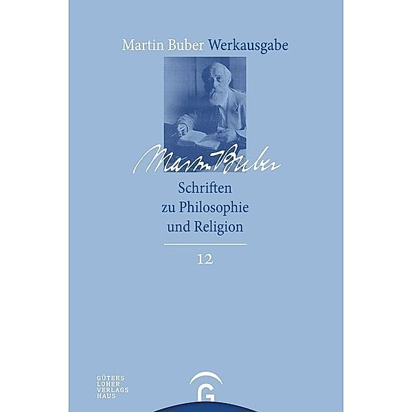 Schriften zu Philosophie und Religion, Martin Buber-Werkausgabe (MBW) / Schriften zu Philosophie und Religion