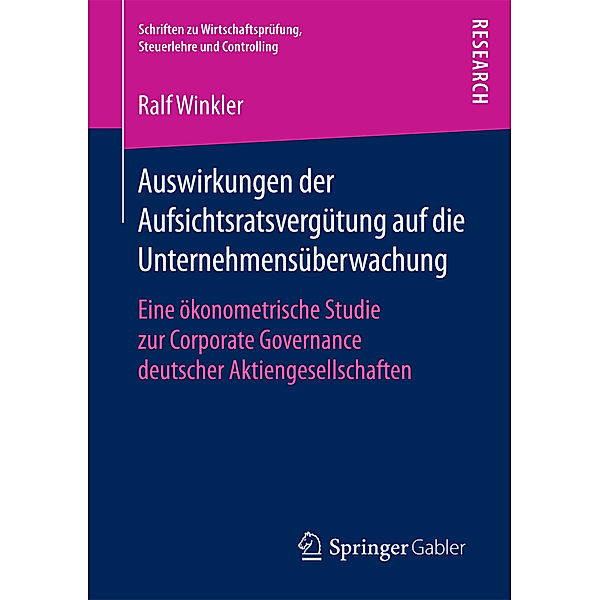 Schriften zu Wirtschaftsprüfung, Steuerlehre und Controlling / Auswirkungen der Aufsichtsratsvergütung auf die Unternehmensüberwachung, Ralf Winkler