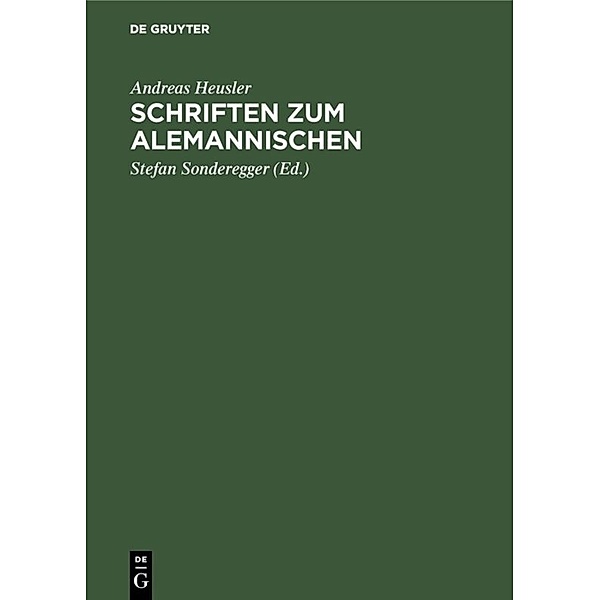 Schriften zum Alemannischen, Andreas Heusler