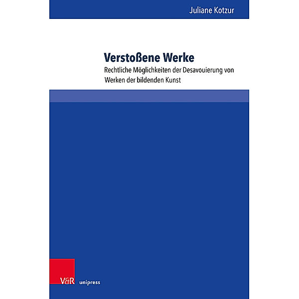 Schriften zum deutschen und internationalen Persönlichkeits- und Immaterialgüterrecht / Band 051 / Verstoßene Werke, Juliane Kotzur