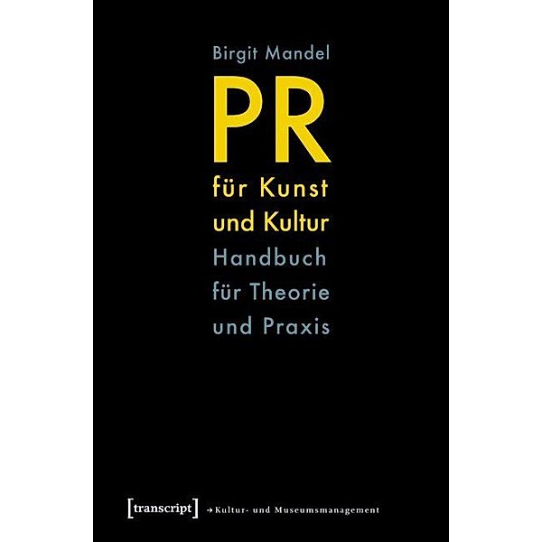 Schriften zum Kultur- und Museumsmanagement / PR für Kunst und Kultur, Birgit Mandel