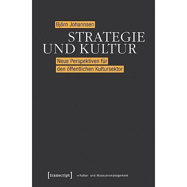 Schriften zum Kultur- und Museumsmanagement / Strategie und Kultur, Björn Johannsen
