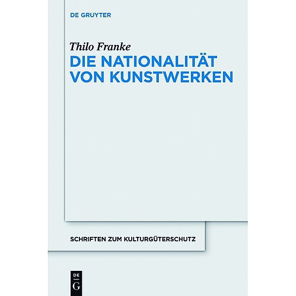 Schriften zum Kulturgüterschutz / Die Nationalität von Kunstwerken, Thilo Franke