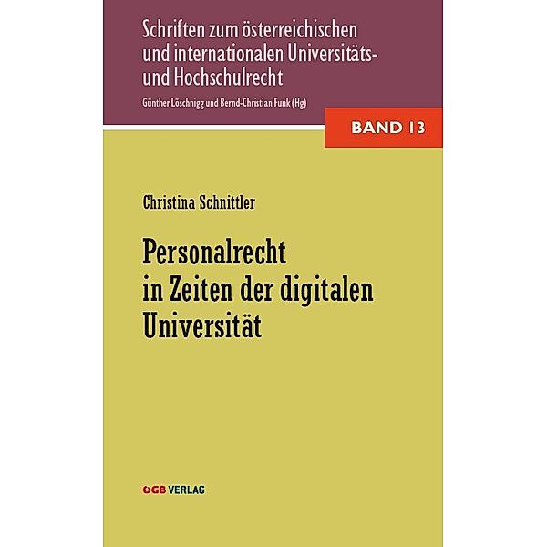 Schriften zum österreichischen und internationalen Universitäts- und Hochschulrecht / Personalrecht in Zeiten der digitalen Universität, Christina Schnittler