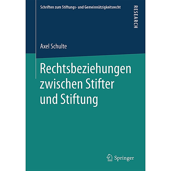 Schriften zum Stiftungs- und Gemeinnützigkeitsrecht / Rechtsbeziehungen zwischen Stifter und Stiftung, Axel Schulte