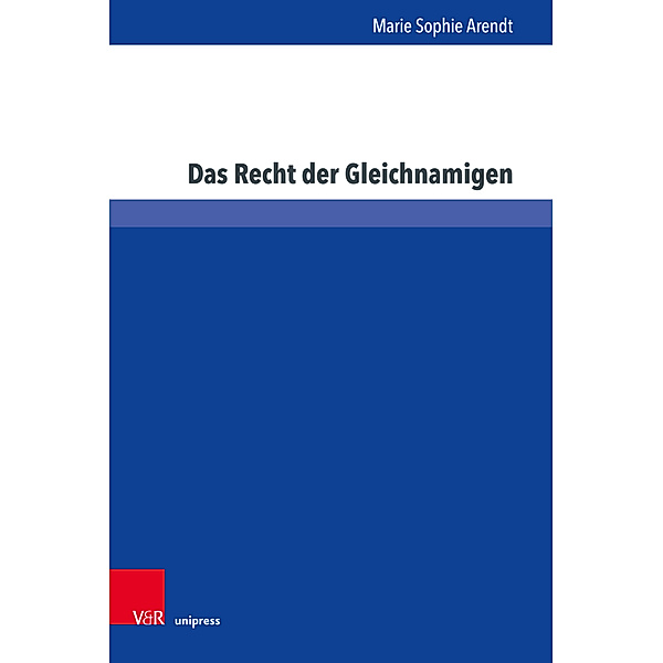 Schriften zum Verbraucherschutz- und Wettbewerbsrecht / Band 004 / Das Recht der Gleichnamigen, Marie Sophie Arendt