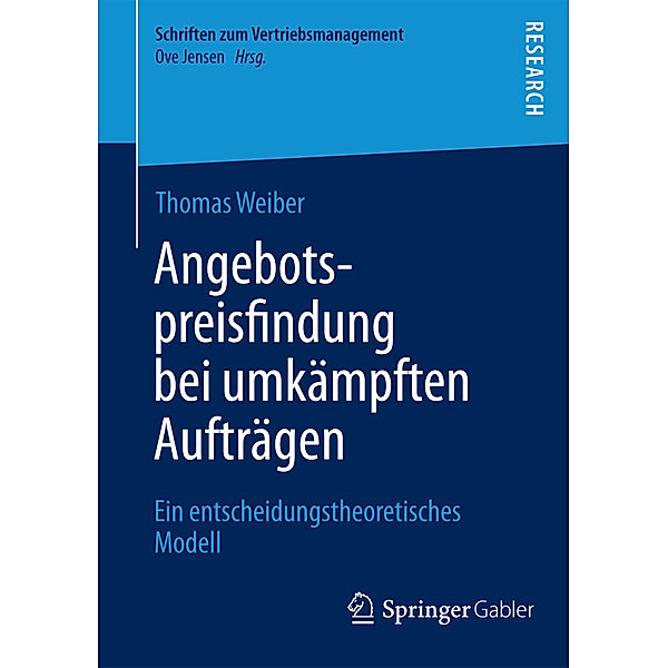 Schriften zum Vertriebsmanagement / Angebotspreisfindung bei umkämpften Aufträgen, Thomas Weiber