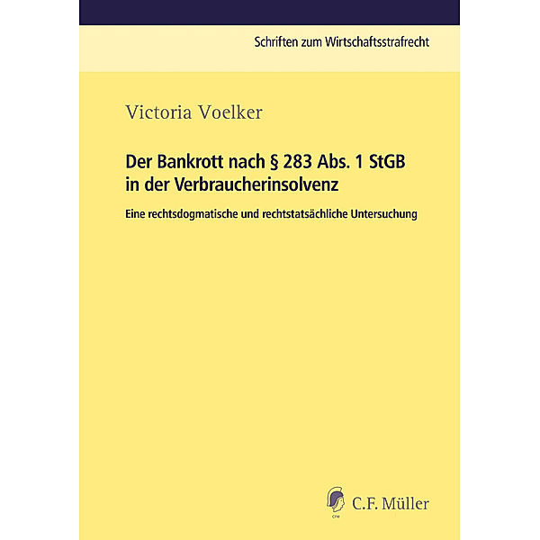 Schriften zum Wirtschaftsstrafrecht / Der Bankrott nach § 283 Abs. 1 StGB in der Verbraucherinsolvenz, Victoria Voelker