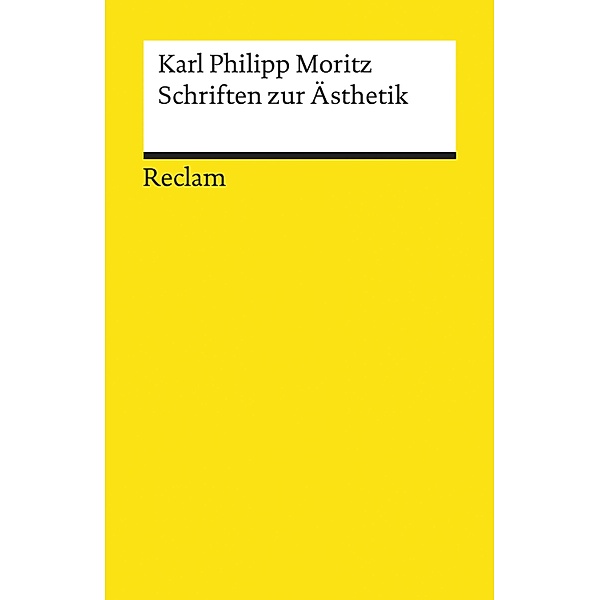 Schriften zur Ästhetik / Reclams Universal-Bibliothek, Karl Philipp Moritz