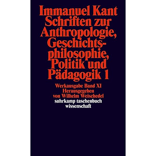 Schriften zur Anthropologie, Geschichtsphilosophie, Politik und Pädagogik.Tl.1, Immanuel Kant