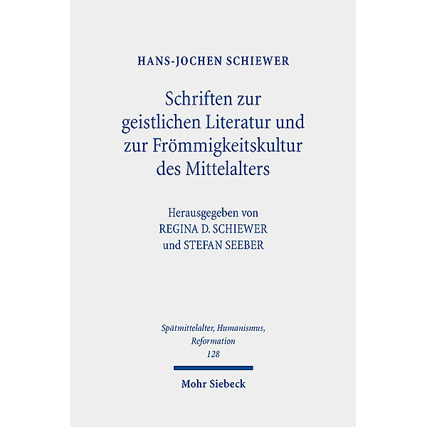 Schriften zur geistlichen Literatur und zur Frömmigkeitskultur des Mittelalters, Hans-Jochen Schiewer