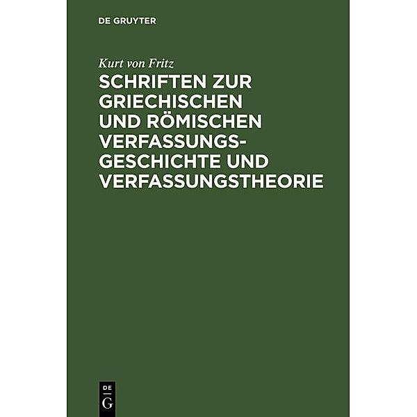 Schriften zur griechischen und römischen Verfassungsgeschichte und Verfassungstheorie, Kurt von Fritz