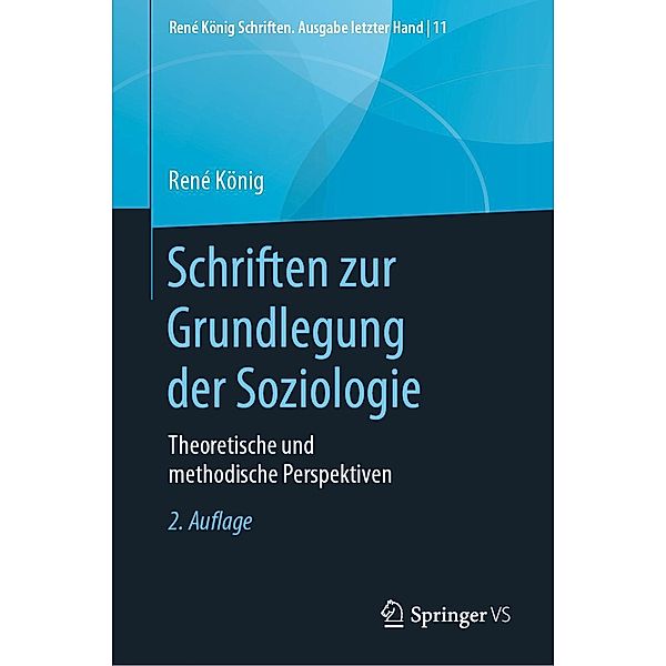 Schriften zur Grundlegung der Soziologie / René König Schriften. Ausgabe letzter Hand Bd.11, René König