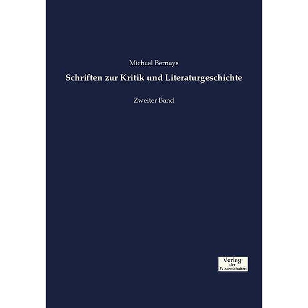 Schriften zur Kritik und Literaturgeschichte.Bd.2, Michael Bernays