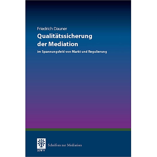 Schriften zur Mediation: Qualitätssicherung der Mediation, Friedrich Dauner