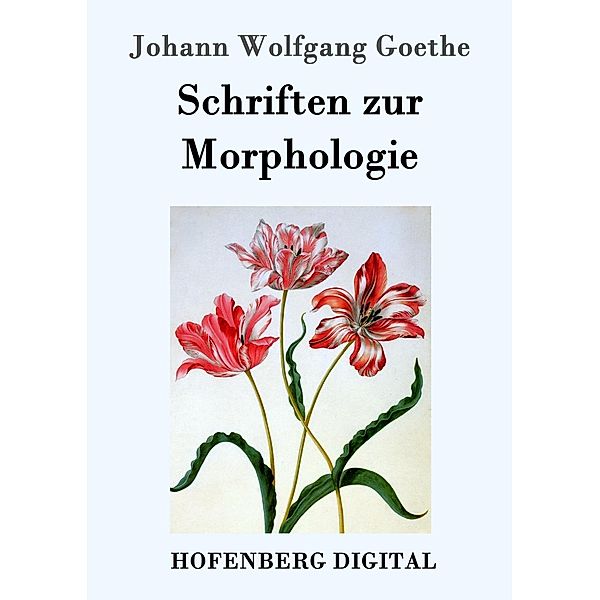 Schriften zur Morphologie, Johann Wolfgang Goethe