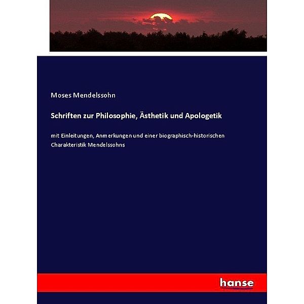 Schriften zur Philosophie, Ästhetik und Apologetik, Moses Mendelssohn