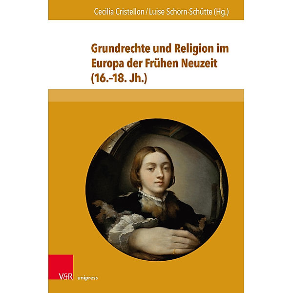 Schriften zur politischen Kommunikation / Band 024 / Grundrechte und Religion im Europa der Frühen Neuzeit (16.-18. Jh.)