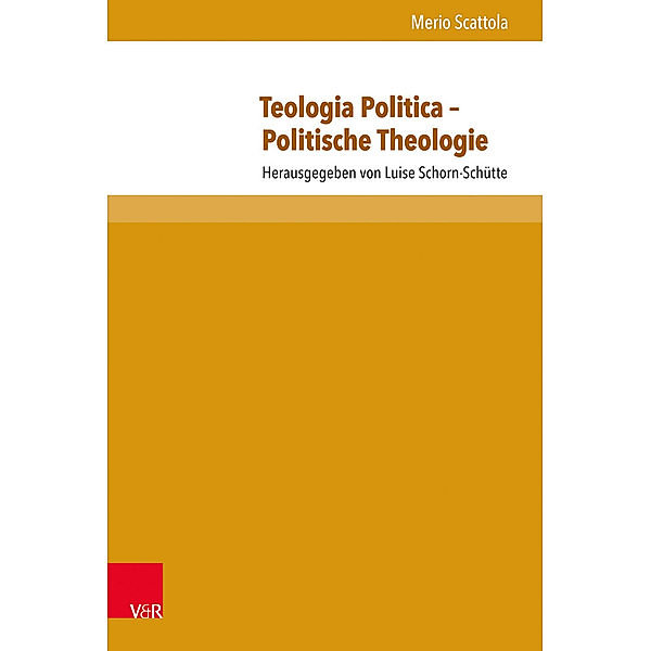 Schriften zur politischen Kommunikation. / Band 025 / Teologia Politica - Politische Theologie, Merio Scattola