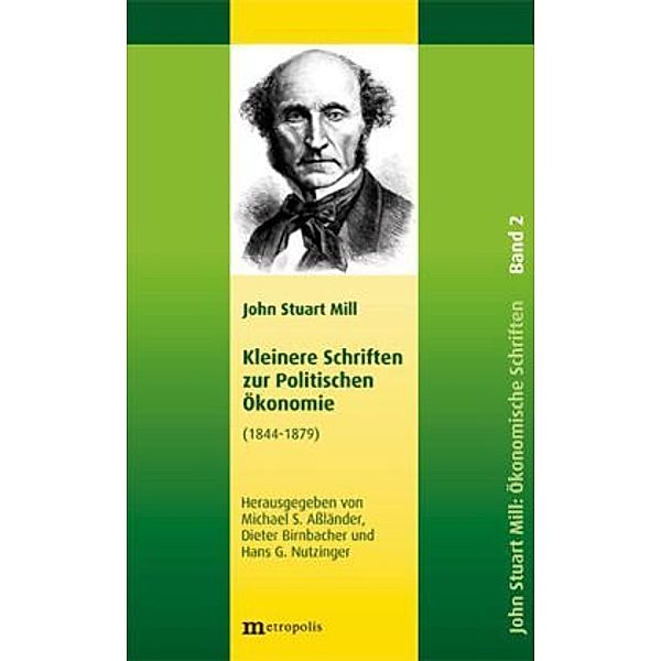 Schriften zur Politischen Ökonomie in fünf Bänden / Kleinere Schriften zur Politischen Ökonomie: Bd.2 Ökonomische Schriften 1844-1879, John Stuart Mill