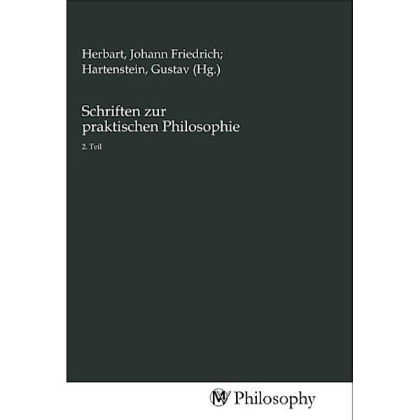 Schriften zur praktischen Philosophie