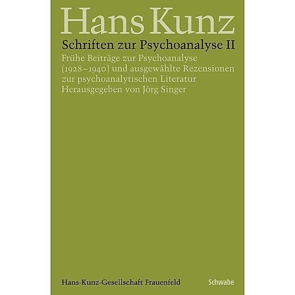 Schriften zur Psychoanalyse II / Hans Kunz - Gesammelte Schriften in Einzelausgaben, Hans Kunz