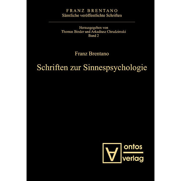 Schriften zur Sinnespsychologie, Franz Brentano: Sämtliche veröffentlichte Schriften. Schriften zur Psychologie / Schriften zur Sinnespsychologie