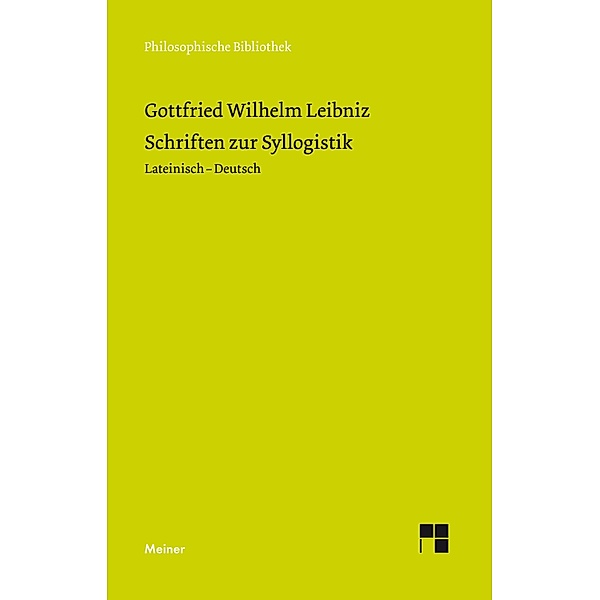 Schriften zur Syllogistik / Philosophische Bibliothek Bd.712, Gottfried Wilhelm Leibniz