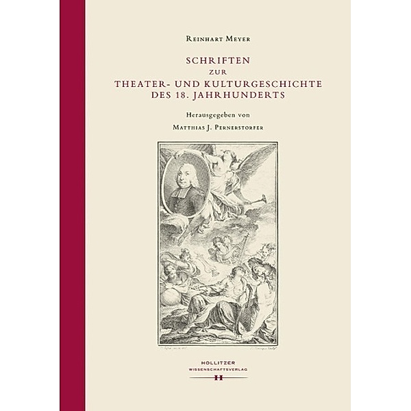 Schriften zur Theater- und Kulturgeschichte des 18. Jahrhunderts, Reinhart Meyer