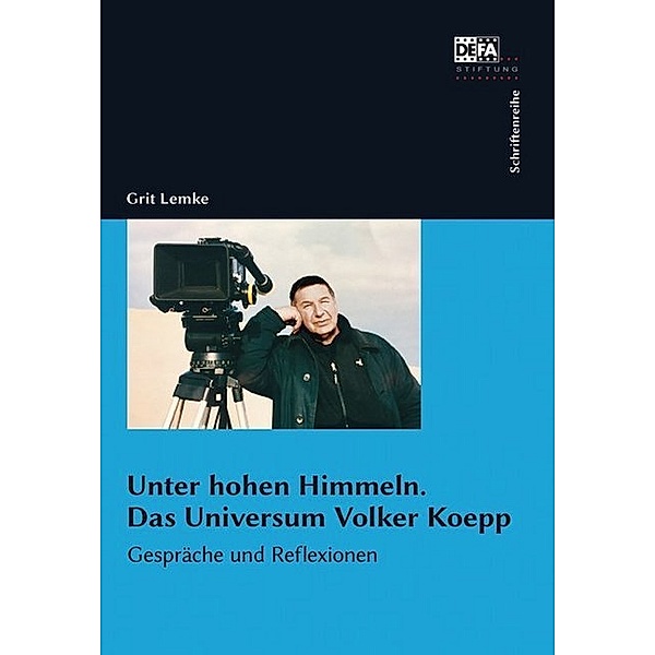 Schriftenreihe der DEFA-Stiftung / Unter hohen Himmeln. Das Universum Volker Koepp, Grit Lemke
