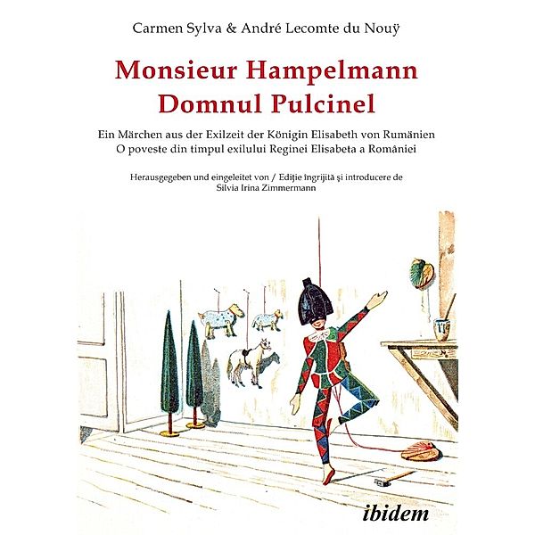 Schriftenreihe der Forschungsstelle Carmen Sylva Fürstlich Wiedisches Archiv / Monsieur Hampelmann / Domnul Pulcinel, Carmen Sylva