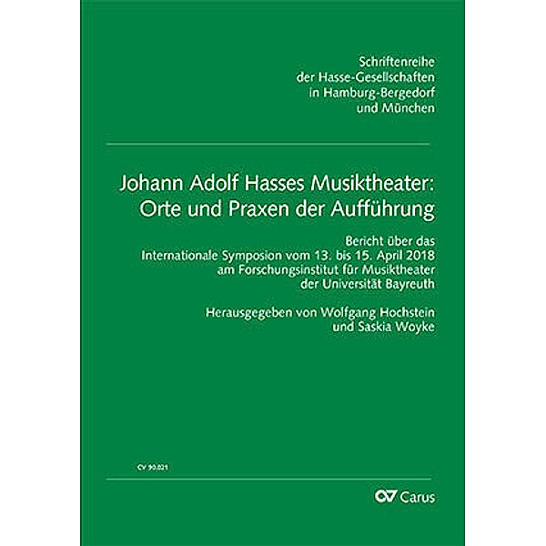 Schriftenreihe der Hasse-Gesellschaften in Hamburg-Bergedorf und München / Johann Adolf Hasses Musiktheater: Orte und Praxen der Aufführung