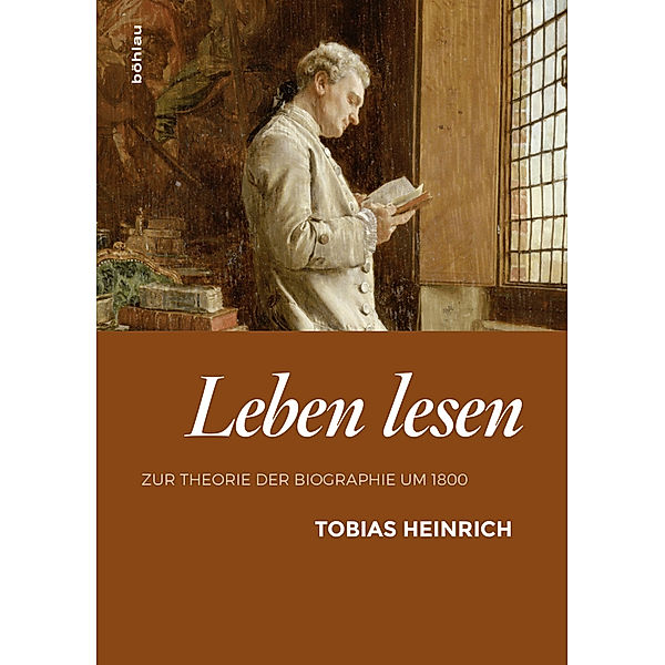 Schriftenreihe der oesterreichischen Gesellschaft zur Erforschung des 18. Jahrhunderts / Band 018 / Leben lesen, Tobias Heinrich