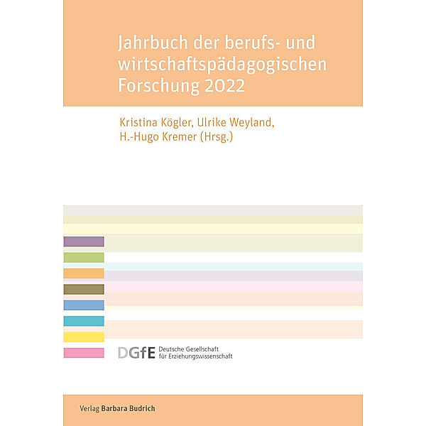 Schriftenreihe der Sektion Berufs- und Wirtschaftspädagogik der Deutschen Gesellschaft für Erziehungswissenschaft (DGfE) / Jahrbuch der berufs- und wirtschaftspädagogischen Forschung 2022