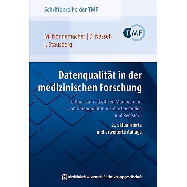 Schriftenreihe der TMF - Technologie- und Methodenplattform für die vernetzte medizinische Forschung e.V.: Band 4 Datenqualität in der medizinischen Forschung, Daniel Nasseh, Michael Nonnemacher, Jürgen Stausberg