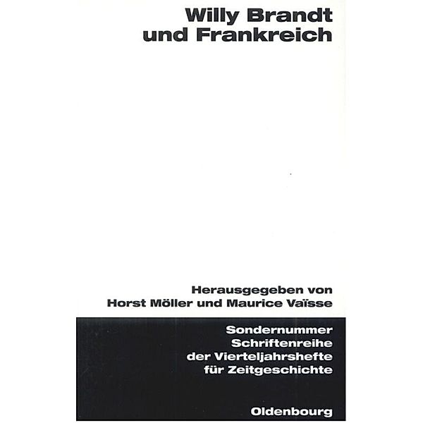 Schriftenreihe der Vierteljahrshefte für Zeitgeschichte Sondernummer / Willy Brandt und Frankreich
