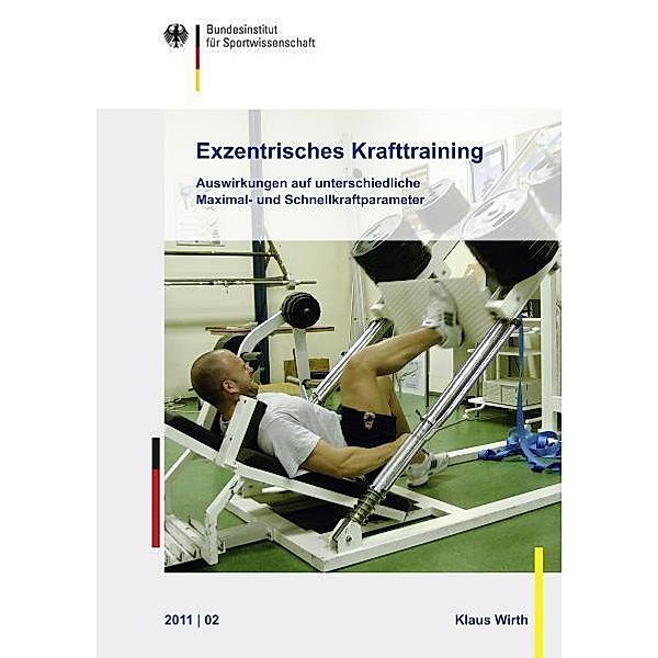 Schriftenreihe des Bundesinstituts für Sportwissenschaft / 2011/02 / Exzentrisches Krafttraining, Klaus Wirth