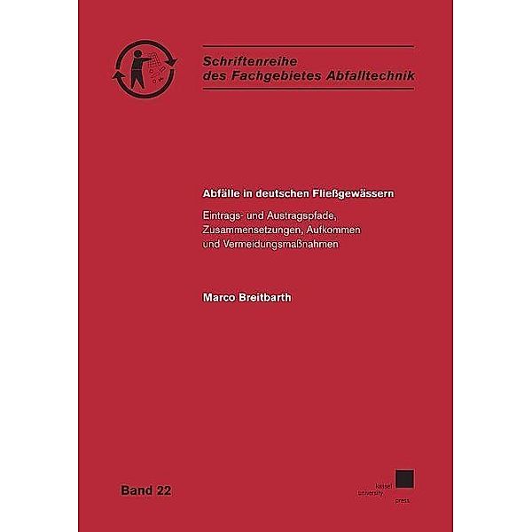 Schriftenreihe des Fachgebeites Abfalltechnik: 22 Abfälle in deutschen Fließgewässern, Marco Breitbarth